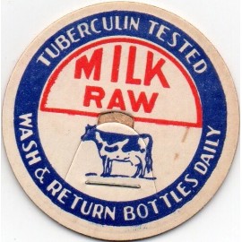 Milk Bottle Cap - TUBERCULIN TESTED - RAW MILK - WASH & RETURN BOTTLES DAILY