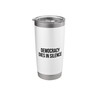 Democracy Dies In Silence Stainless Steel Insulated Tumbler