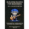 Building Blocks for Beginners: The 1–4–5–6m Guitar Method: Your Essential