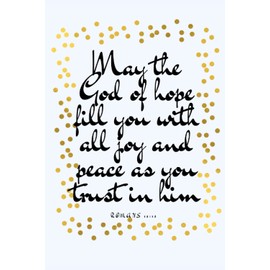 Bible Study Organizer & Notebook -Romans 15:13 May the God of hope fill you with all joy and peace -Scripture reflection -Prayer Journal -Sermon Notes ... journal-110 guided pages 6x9”
