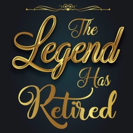 The Legend Has Retired: Happy Retirement Guest Book - Funny Retirement Farewell Party Memory Book for Men Womern Coworker Boss Colleague Teacher Nurse Friend