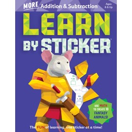 Learn by Sticker: More Addition & Subtraction: Use Math to Create 10 Fantasy Animals! (Learn by Sticker, 4)