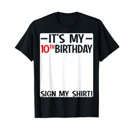 It's My 10th Birthday 10 Years Old Birthday Party Sign My T-Shirt