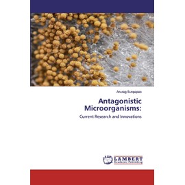 Antagonistic Microorganisms:: Current Research and Innovations