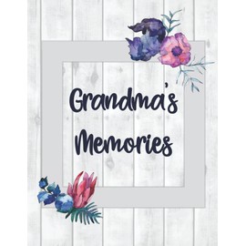 Grandma's Memories: Grandma Journal for Grandchild - Life Story and Keepsake Book of Grandmother Legacy - Guided Prompts and Questions - Color Interior