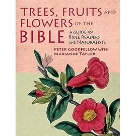 Trees, Fruits and Flowers of the Bible: A Guide for Bible Readers and Naturalists