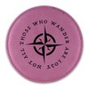 Not All Those Who Wander are Lost Drink Coaster Leatherette