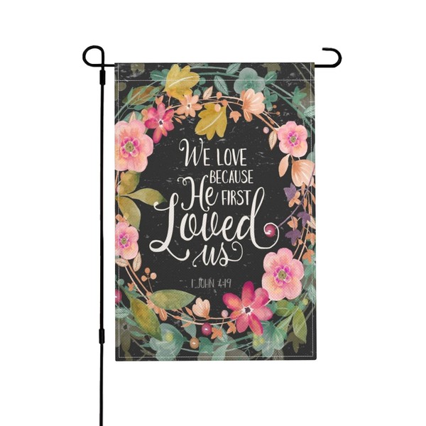 Agriism We Love Because He Loved Us First Garden Flag
