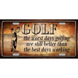 Golf The Worst Days Metal License Plate