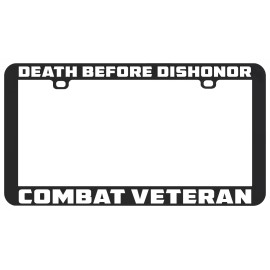 Unbranded COMBAT VETERAN DEATH BEFORE DISHONOR MILITARY LICENSE PLATE FRAME HOLDER