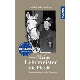 Meine Lehrmeister die Pferde: Erinnerungen an ein großes Reiterleben