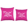 Follow your dream Throw Pillow