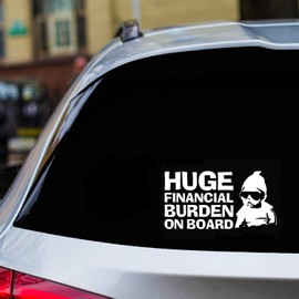Huge Financial Burden on Board White 7 Inches Approx Cars, Jet Ski,Pontoon,Walls,Laptop, Die-Cut Vinyl Stickers Decals Vans SUV,Trucks, Window,s Bumper