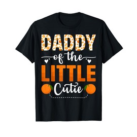 Daddy Of The Little Cutie Orange Clementine Birthday Party T-Shirt