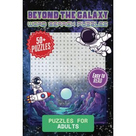 Beyond the Galaxy Word Search Puzzle Book: Word Search with Easy to Read Print about Galaxy, Planet, Stars and More | 6 x 9 inches, 110 pages | 50+ ... Gifts for Vacations, Holidays and Free Times