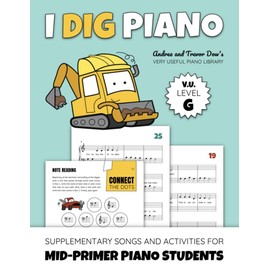 I Dig Piano: Supplementary Songs And Activities For Mid-Primer Piano Students (Andrea And Trevor Dow's Very Useful Piano Library)
