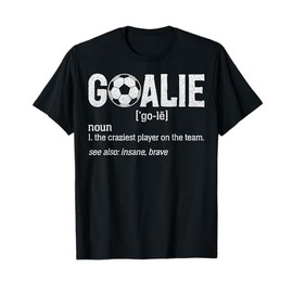 Soccer Goalie Gear Goalkeeper Definition Goalie Definition T-Shirt