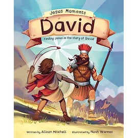 Jesus Moments: David: Finding Jesus in the Story of David (Help 4-7s learn how David points to Jesus with this illustrated Old Testament Bible story)