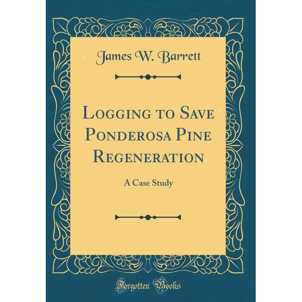 Logging to Save Ponderosa Pine Regeneration: A Case Study (Classic