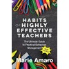 Habits of Highly Effective Teachers: The Ultimate Guide To Practical
