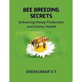 Bee Breeding Secrets: Enhancing Honey Production and Colony Health