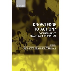 Knowledge to Action? : Evidence-Based Health Care in Context: Evidence-Based Health Care in Context