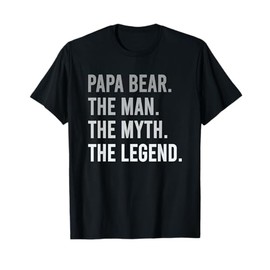 Papa Bear The Man The Myth The Legend Funny Best Papa Gift T-Shirt