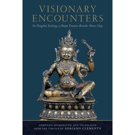 Visionary Encounters: The Dzogchen Teachings of Bönpo Treasure-Revealer Shense Lhaje