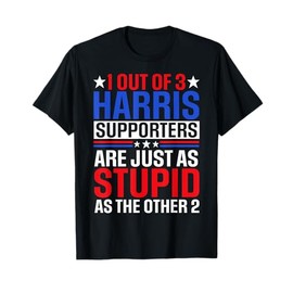 1 Out Of 3 Harris Supporters Are Just As Stupid As The Other T-Shirt