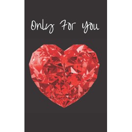 Only For You: A 5” x 8” coupon book to write for wives, girlfriends anyone special. Perfect for Valentine's Day, Anniversaries, Birthdays, Stocking Stuffers or other Special Occasions!