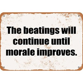 7 x 10 METAL SIGN - The Beatings Will Continue Until Morale Improves - Vintage Rusty Look