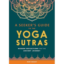 A Seeker's Guide to the Yoga Sutras: Modern Reflections on the Ancient Journey
