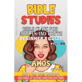 Bible Class for Adults and Youth: Beginner's Guide - Amos (Bible Class from Scratch, Band 30)