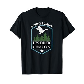 Sorry I Can´t It´s Duck Season | Duck Hunting Funny Hunting T-Shirt