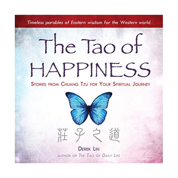The Tao of Happiness: Stories from Chuang Tzu for Your