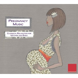 Pregnancy Music - Classical Relaxation for Mother and Baby