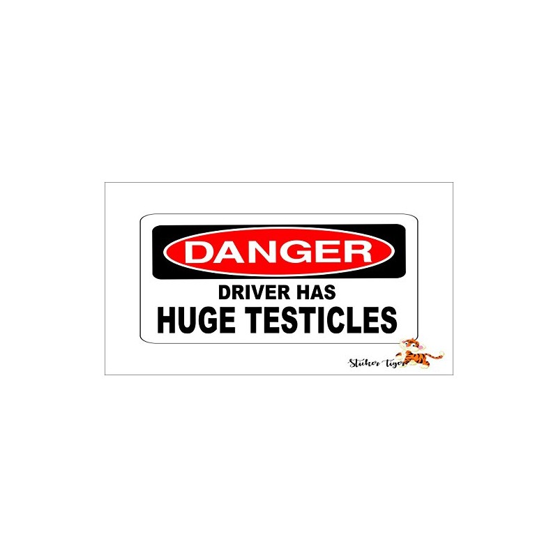 Danger Driver Has Huge Testicles Bumper Sticker/Decal