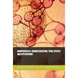 NANOPARTICLES: CHARACTERIZATION, TOXIC EFFECTS AND APPLICATIONS