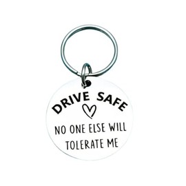 Drive Safe No One Else Will Tolerate Me Keyring Funny Birthday Gift UK