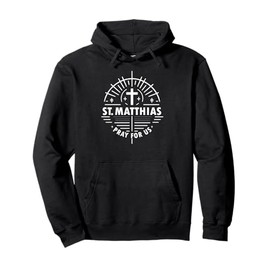 St. Matthias Pray for Us Catholic Devotion Prayer Pullover Hoodie