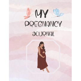 My Pregnancy Journal: Journey To Motherhood | Memory Book for Mom