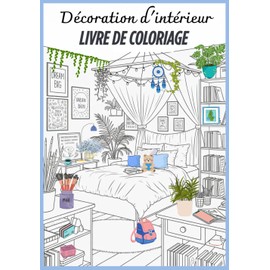 Décoration d'intérieur: Un livre de coloriage relaxant rempli d'espaces douillets et de détails inspirants à colorier