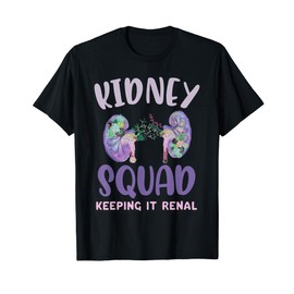 Kidney Squad Keeping It Renal Dialysis Technician Tech Nurse T-Shirt