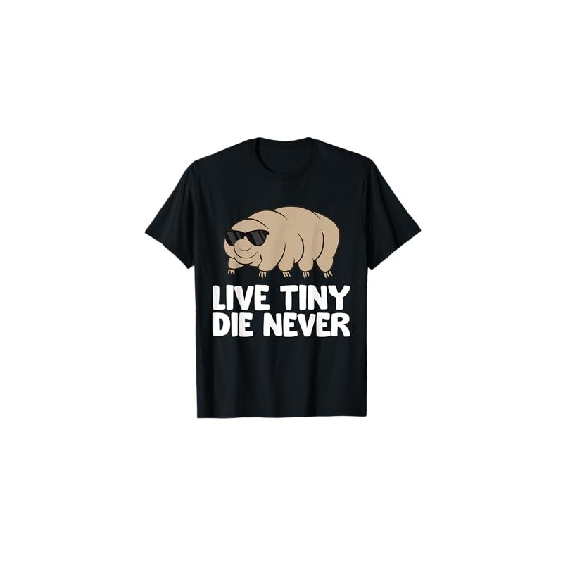 Tardigrade Science Live Tiny Die Never Funny Water Bear T-Shirt