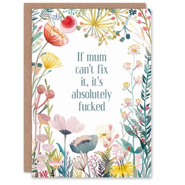 Artery8 Happy Flowers If Mum Cant Fix Absolutely F*cked For Her Mum Mom Mother Woman Birthday Greeting Card