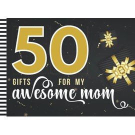50 Gifts For My Awesome Mom: Coupon Book / 50 Blank Vouchers / Fill In The Blank / Cute Card Alternative / Stocking Stuffer Booklet / For Mother's Day ... Christmas / Black White Gold Bow Decor Theme