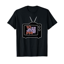 10 PM Do You Know Where Your Children Are RETRO 60s & 70s TV T-Shirt