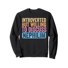 Retro Introverted But Willing To Discuss Nephilim Sweatshirt