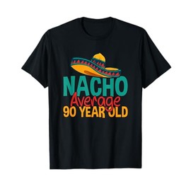 Nacho Average 90 Year Old Cinco de Mayo 90th Birthday T-Shirt