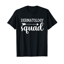 Dermatology Squad Funny Dermatologist T-Shirt